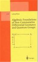 Algebraic Foundations of Non-Commutative Differential Geometry and Quantum Groups