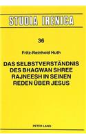 Das Selbstverstaendnis des Bhagwan Shree Rajneesh in seinen Reden ueber Jesus