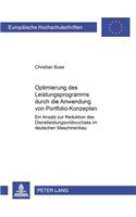 Optimierung Des Leistungsprogramms Durch Die Anwendung Von Portfolio-Konzepten: Ein Ansatz Zur Reduktion Des Dienstleistungswildwuchses Im Deutschen Maschinenbau