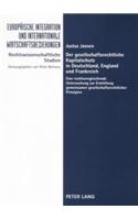 Der Gesellschaftsrechtliche Kapitalschutz in Deutschland, England Und Frankreich