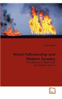 Moral Followership and Modern Tyranny