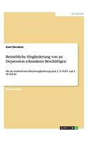 Betriebliche Eingliederung von an Depression erkrankten Beschäftigen: Mit der stufenweisen Wiedereingliederung nach § 74 SGB V und § 28 SGB IX(German)