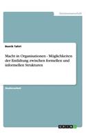 Macht in Organisationen - Möglichkeiten der Entfaltung zwischen formellen und informellen Strukturen