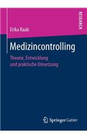 Medizincontrolling: Theorie, Entwicklung und praktische Umsetzung