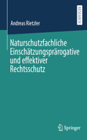Naturschutzfachliche Einschätzungsprärogative Und Effektiver Rechtsschutz