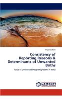 Consistency of Reporting, Reasons & Determinants of Unwanted Births