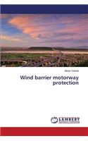Wind Barrier Motorway Protection