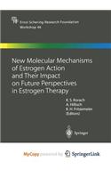 New Molecular Mechanisms of Estrogen Action and Their Impact on Future Perspectives in Estrogen Therapy