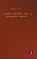 Answer to Dr. Priestley´s Letters to a Philosophical Unbeliever