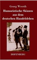 Humoristische Skizzen aus dem deutschen Handelsleben