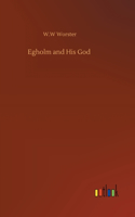 Egholm and His God