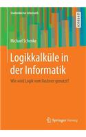 Logikkalküle in Der Informatik: Wie Wird Logik Vom Rechner Genutzt?