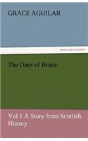 Days of Bruce Vol 1 a Story from Scottish History