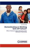 Domesticating or Working Girls Off School?