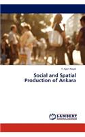 Social and Spatial Production of Ankara