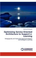 Optimizing Service Oriented Architecture to Support E-Learning