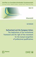 Switzerland and the European Union: The Implications of the Institutional Framework and the Right of Free Movement for the Mutual Recognition of Professional Qualifications