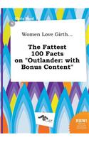 Women Love Girth... the Fattest 100 Facts on Outlander: With Bonus Content(English)