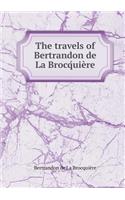 The travels of Bertrandon de La Brocq́uière