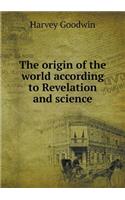 The origin of the world according to Revelation and science: (English)