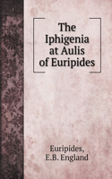 The Iphigenia at Aulis of Euripides