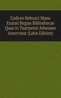 Codices Hebraici Manu Exarati Regiae Bibliothecae Quae in Taurinensi Athenaeo Asservatur (Latin Edition)