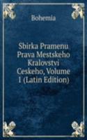 Sbirka Pramenu Prava Mestskeho Kralovstvi Ceskeho, Volume 1 (Latin Edition)