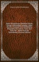 Johan Winckelmans Samtliche Werke: Einzige Vollstandige Ausgabe; Dabei Portrat, Facsimile Und Ausfuhrliche Biographie Des Autors; Unter Dem Texte Die . Briefe Nach Der Zeitordnung, (German Edition)