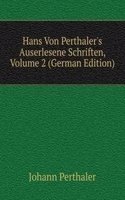 Hans Von Perthaler's Auserlesene Schriften, Volume 2 (German Edition)
