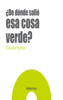 ¿De Dónde Salió ESA Cosa Verde?: (Primeras Travesías)