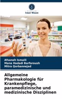 Allgemeine Pharmakologie für Krankenpflege, paramedizinische und medizinische Disziplinen