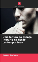 Uma leitura do espaço literário na ficção contemporânea