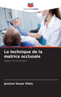 technique de la matrice occlusale