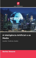 A Inteligência Artificial e os Media