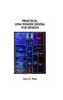 Practical Low Power Digital VLSI Design: Engineering