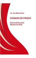 ATAQUES DE PÁNICO Guía práctica para librarse de ellos