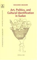 Art, Politics, & Cultural Identification In Sudan (Aesthetica Upsaliensia)