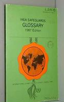 IAEA Safeguards: Glossary, 1987 Edition: (IAEA Safeguards Information Series)