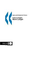 Ageing and Employment Policies/Vieillissement et politiques de l'emploi Live Longer, Work Longer