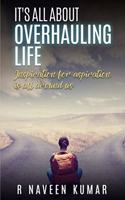 IT's ALL ABOUT OVERHAULING LIFE