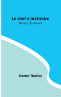 chef d'orchestre: théorie de son art