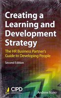 Creating a Learning and Development Strategy: The HR Business Partners Guide to Developing People 2nd ed (PB)