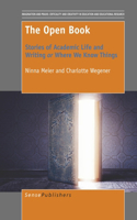 The Open Book: Stories of Academic Life and Writing or Where We Know Things: Stories of Academic Life and Writing or Where We Know Things