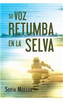 Su Voz Retumba En La Selva
