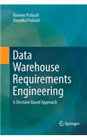 Data Warehouse Requirements Engineering