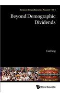 Beyond Demographic Dividends