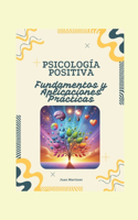 "Psicología Positiva: Fundamentos y Aplicaciones Prácticas"