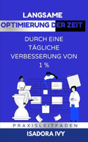 Langsame Optimierung der Zeit durch eine tägliche Verbesserung von 1 %