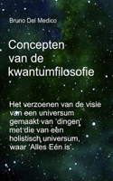 Concepten van de kwantumfilosofie: Het verzoenen van de visie van een universum gemaakt van 'dingen' met die van een holistisch universum, waar 'Alles Eén is'.