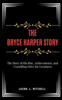 Bryce Harper Story